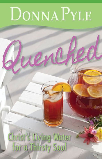 Quenched: Christ’S Living Water For A Thirsty Soul - Re-vived