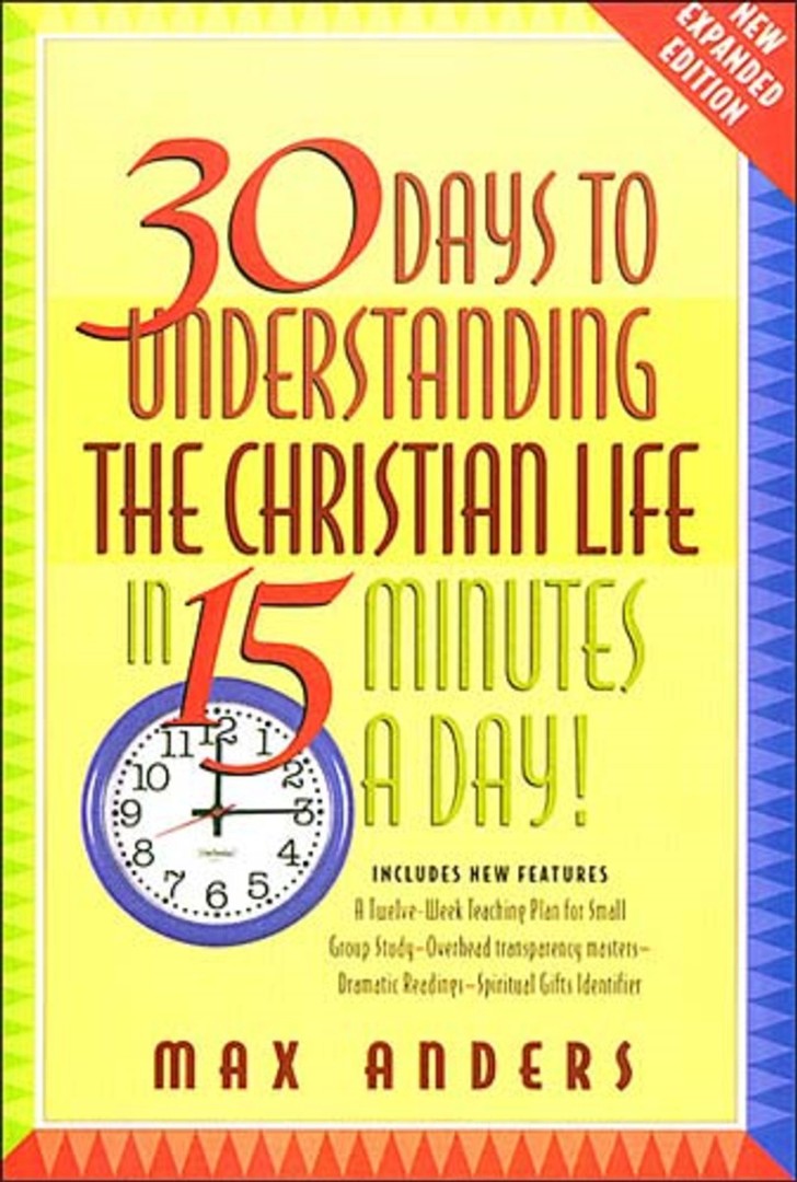 30 Days To Understanding The Christian Life In 15 Minutes A - Re-vived