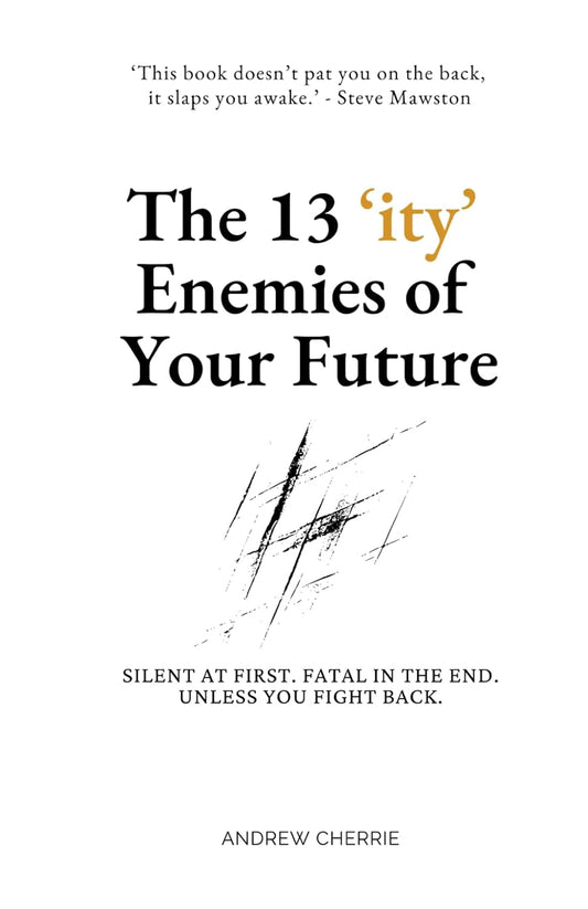 The 13 ‘ity’ Enemies of Your Future