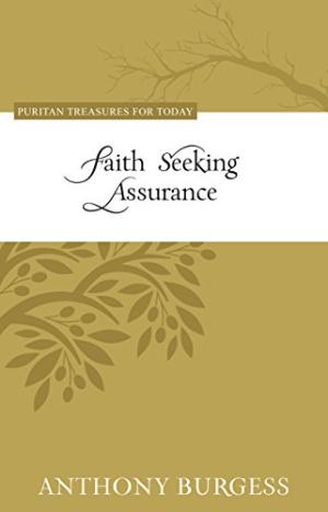 Faith Seeking Assurance - Puritan Treasures For Today - Re-vived