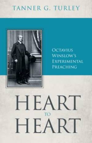Heart To Heart: Octavius Winslow’s Experimental Preaching - Re-vived