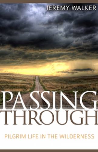 Passing Through: Pilgrim Life In The Wilderness - Re-vived