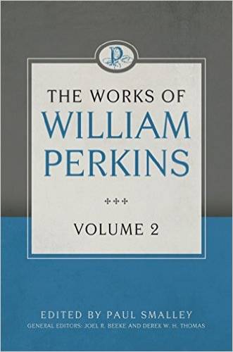 The Works Of William Perkins, Vol. 2 - Re-vived