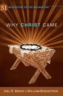 Why Christ Came: 31 Meditations On The Incarnation - Re-vived