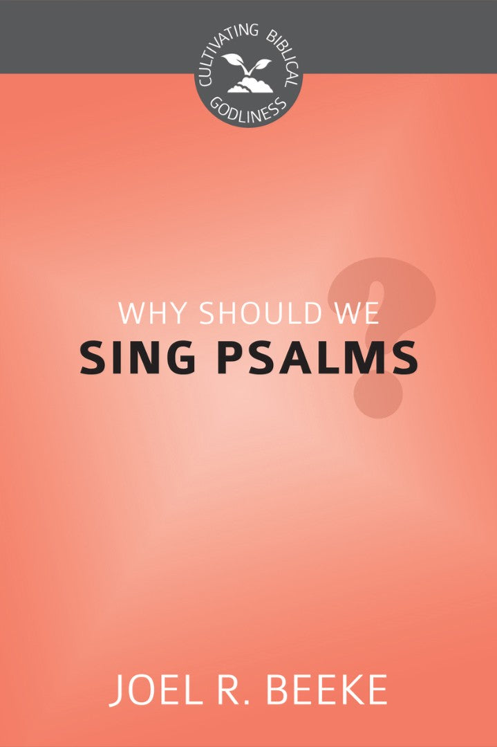 Why Should We Sing Psalms? - Re-vived