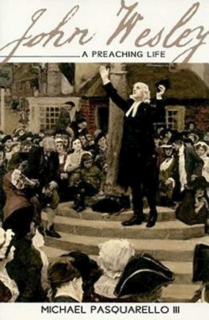 A Preaching Life - John Wesley - Re-vived