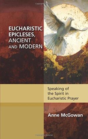Eucharistic Epicleses, Ancient And Modern - Re-vived