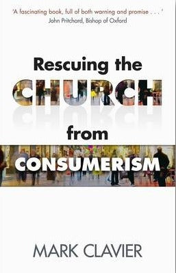 Rescuing The Church From Consumerism - Re-vived