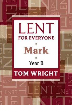 Lent For Everyone: Mark Year B - Re-vived