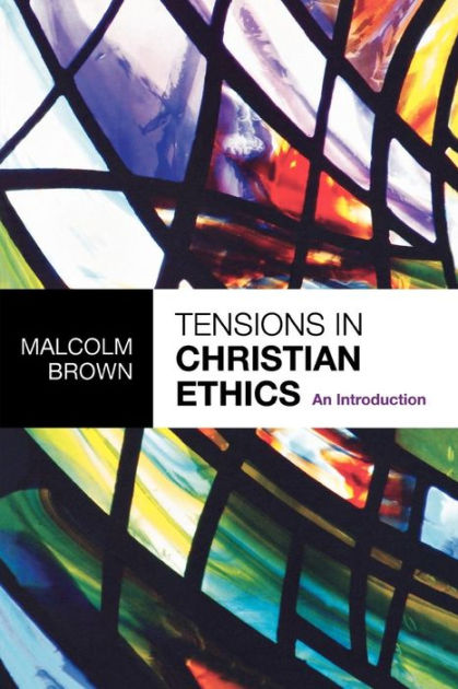 Tensions In Christian Ethics - Re-vived