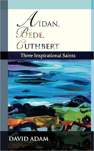Aidan, Bede, Cuthbert - Re-vived