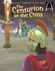 Centurion at the Cross, The (Arch Books) - Re-vived