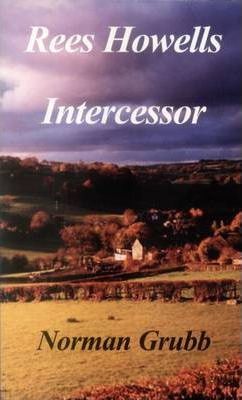Rees Howells Intercessor - Re-vived
