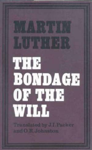 The Bondage of the Will - Re-vived