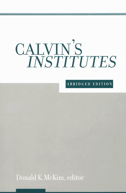 Calvin's Institutes, Abridged Edition - Re-vived