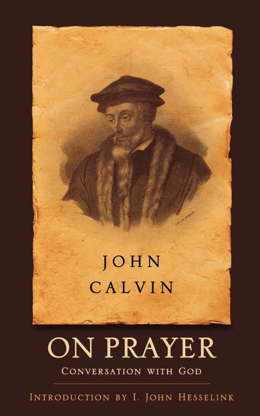 John Calvin On Prayer - Re-vived