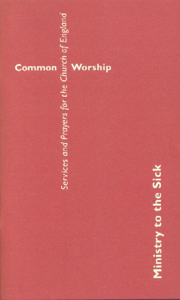 Common Worship: Ministry to the Sick - Re-vived