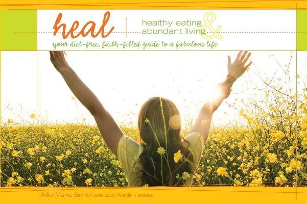 Heal: Healthy Eating And Abundant Living - Re-vived