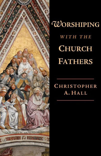 Worshiping With The Church Fathers - Re-vived