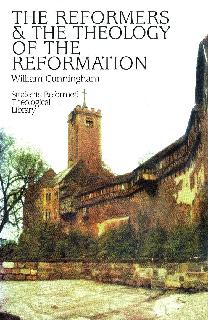 Reformers And The Theology Of The Reformation - Re-vived
