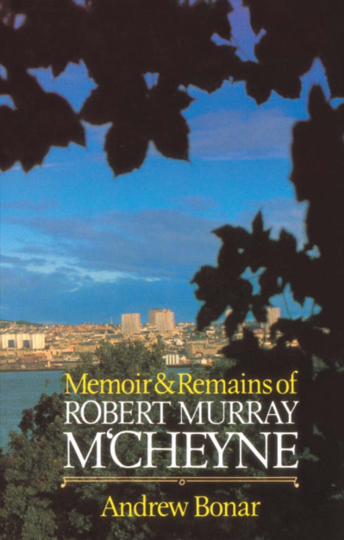 Memoir And Remains Of Robert Murray M'Cheyne - Re-vived
