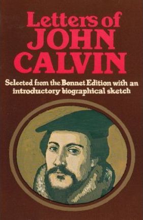 Letters of John Calvin - Re-vived