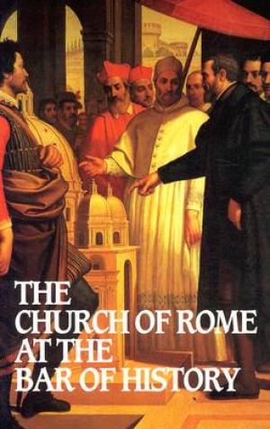 The Church Of Rome At The Bar Of History - Re-vived
