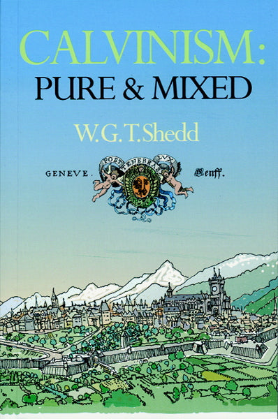 Calvinism: Pure And Mixed - Re-vived