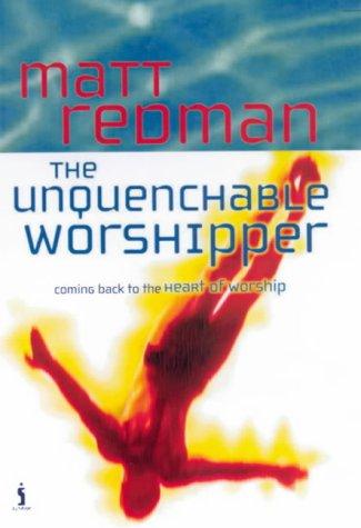 The Unquenchable Worshipper - Re-vived