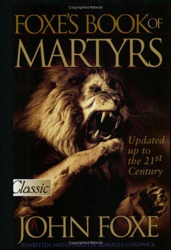Foxe's Book of Martyrs - Re-vived