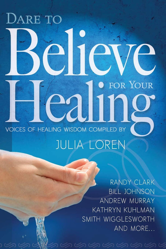 Dare To Believe For Your Healing Paperback Book - Re-vived