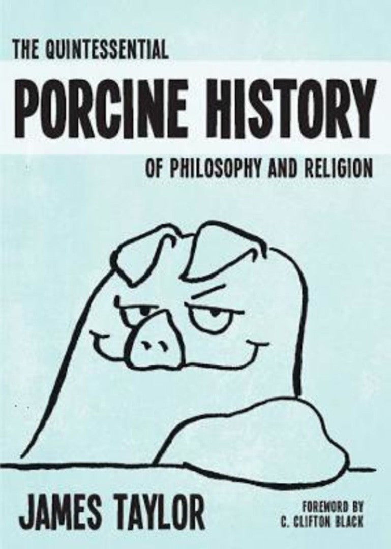 The Quintessential Porcine History Of Philosophy & Religion - Re-vived