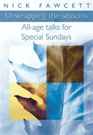 All-Age Talks for Special Sundays: Unwrapping the Seasons - Re-vived