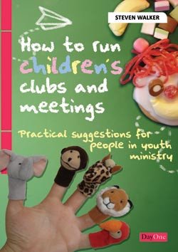 How to run children's clubs and meetings - Re-vived