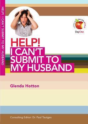 Help! I Can't Submit To My Husband - Re-vived