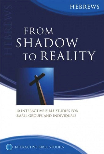 IBS From Shadow To Reality: Hebrews - Re-vived