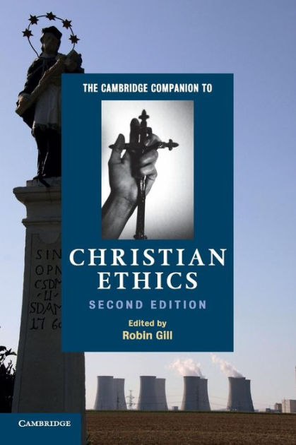 The Cambridge Companion To Christian Ethics - Re-vived