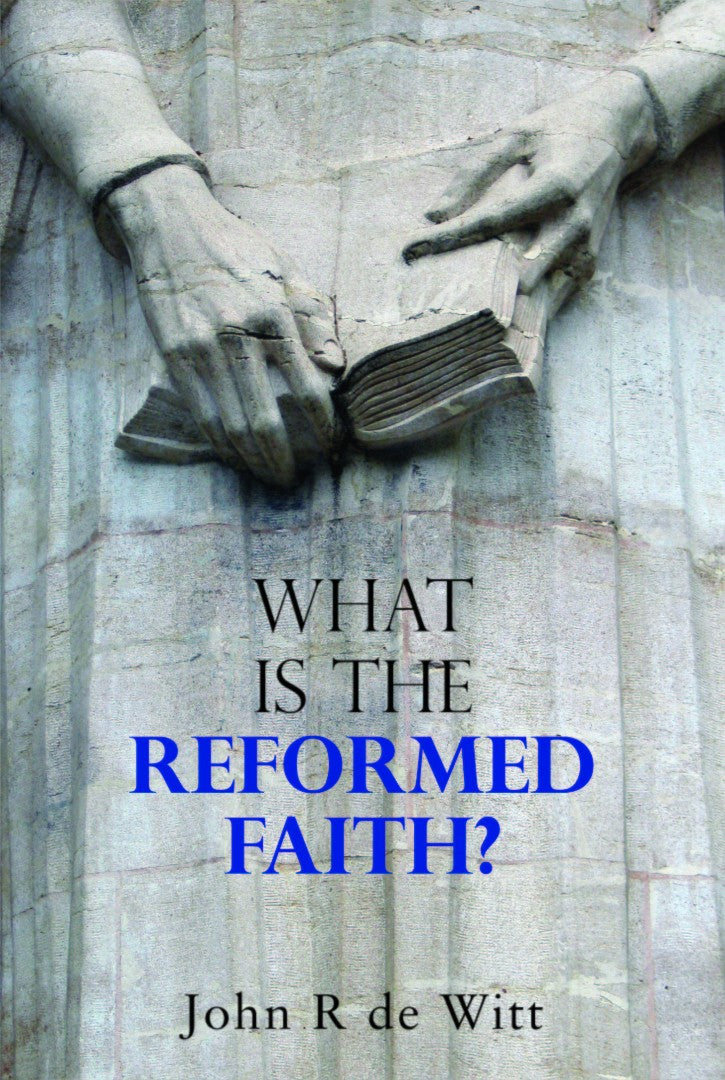 What is the Reformed Faith? - Re-vived
