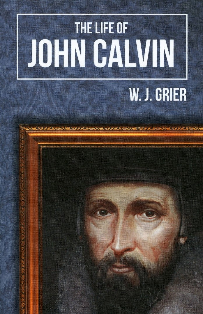 The Life of John Calvin - Re-vived