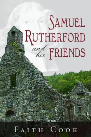 Samuel Rutherford And His Frienda - Re-vived