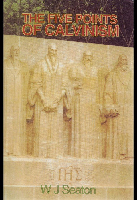 The Five Points of Calvinism - Re-vived