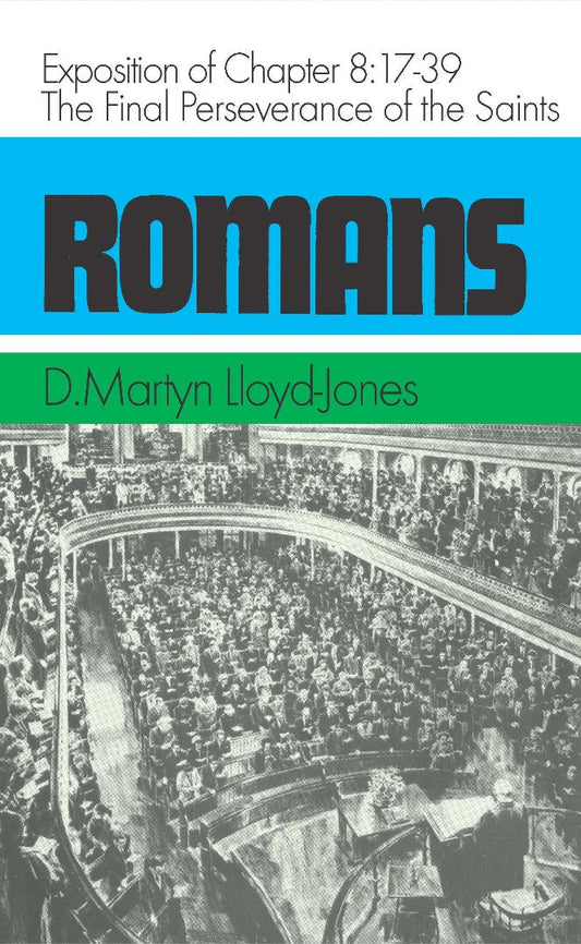 Romans Vol 8: Final Perseverence of the Saints - Re-vived