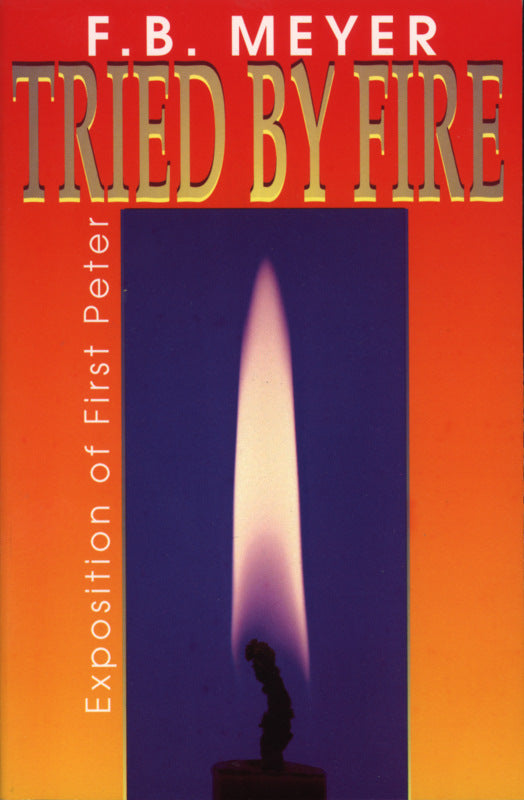 Tried by Fire (1 Peter) - Re-vived