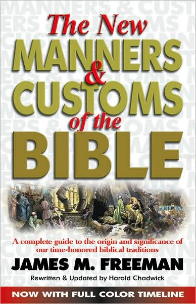 Manners & Customs Of The Bible - Re-vived