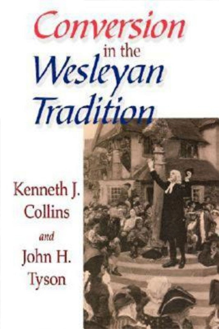 Conversion In The Wesleyan Tradition - Re-vived