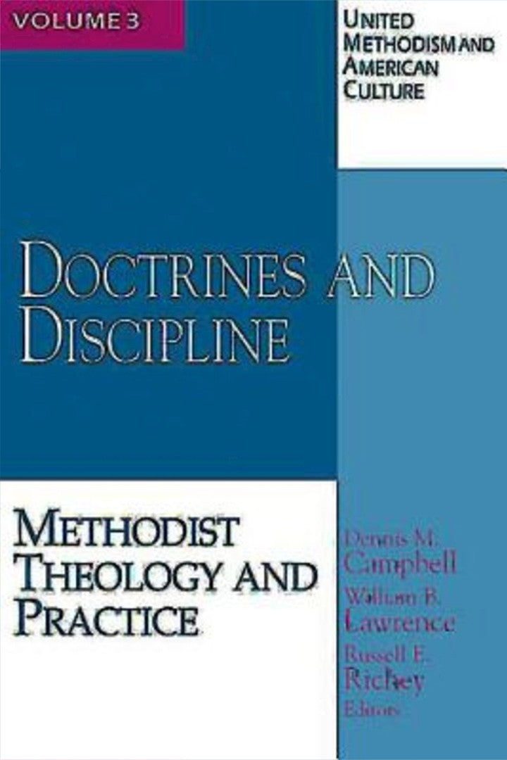 United Methodism Volume 3: Doctrines and Discipline - Re-vived