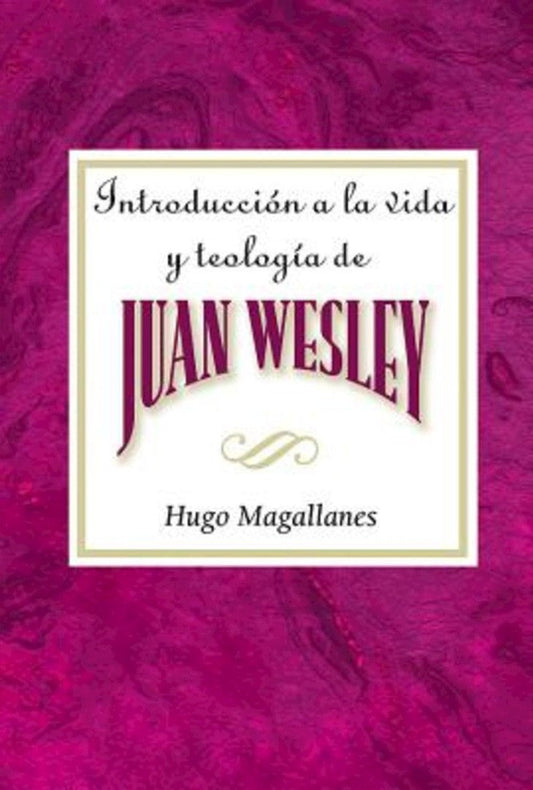 Introduccion a la Vida y Teología de Juan Wesley - Re-vived