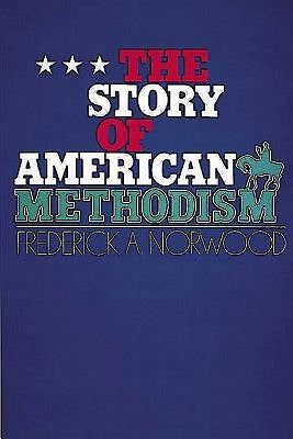 The Story Of American Methodism - Re-vived