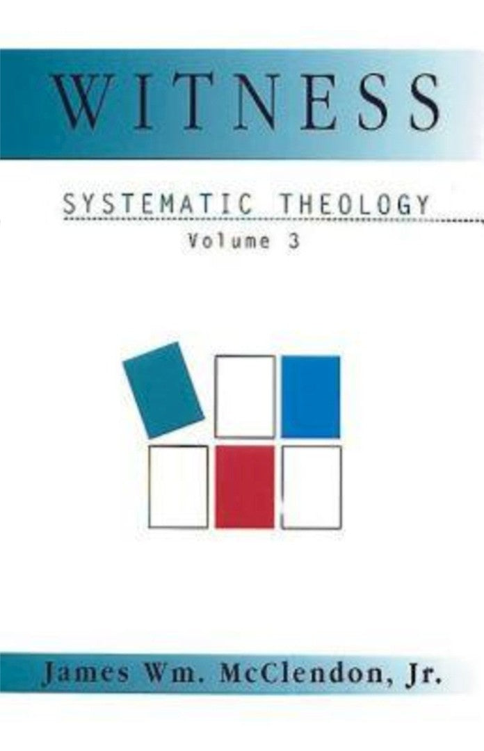 Witness: Systematic Theology Volume 3 - Re-vived