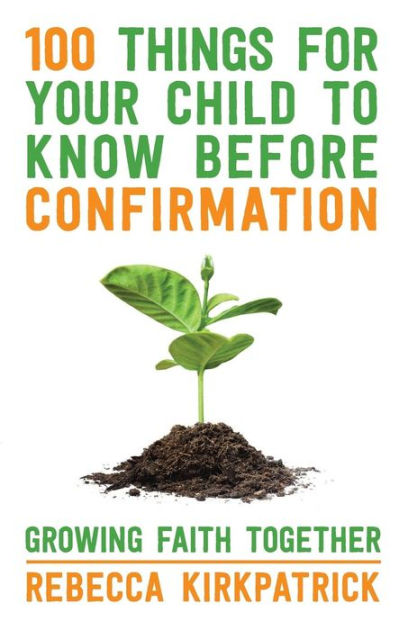 100 Things For Your Child To Know Before Confirmation - Re-vived